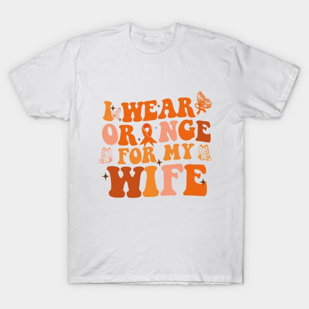 Groovy I Wear Orange For My Wife Multiple Sclerosis Awareness T-Shirt by ANAREL